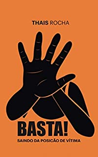 Livro Basta!: Saindo da Posição de Vítima!