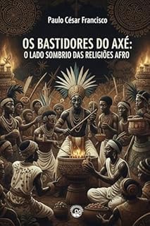 Livro Os Bastidores do Axé: O Lado Sombrio das Religiões Afro (Caminhos da Fé)