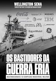 Livro OS BASTIDORES DA GUERRA FRIA: Multinacionais e o Complexo Industrial-Militar.