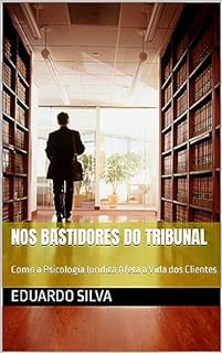 Livro Nos Bastidores do Tribunal: Como a Psicologia Jurídica Afeta a Vida dos Clientes