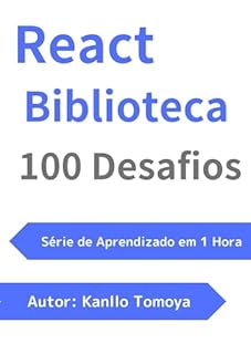 Livro Bata em 100 bibliotecas React: série de aprendizagem de 1 hora, edição 2024