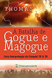 A Batalha de Gogue e Magogue: Uma interpretação de Ezequiel 38 & 39