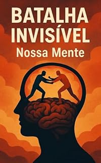 Livro Batalha Invisível: Nossa Mente