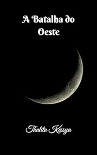 Livro A BATALHA DO OESTE (Os Cinco Braceletes De Ouro Livro 1)