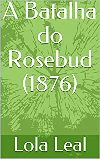 A Batalha do Rosebud (1876)
