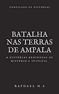 Livro Batalha nas terras de Ampala & histórias hediondas de mistério e suspense