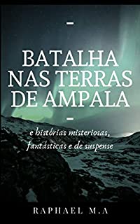 Livro Batalha nas terras de Ampala e Histórias misteriosas, fantásticas e de suspense