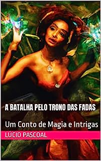 Livro A Batalha pelo Trono das Fadas: Um Conto de Magia e Intrigas