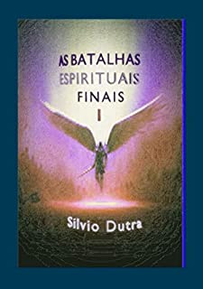 Livro As Batalhas Espirituais Finais - Parte 1