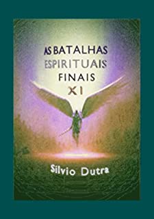 As Batalhas Espirituais Finais – Parte 11