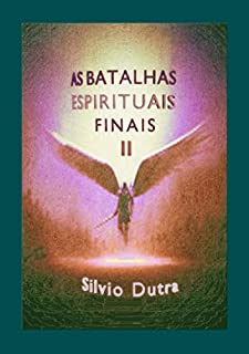 Livro As Batalhas Espirituais Finais - Parte 2