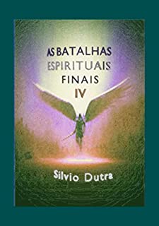 Livro As Batalhas Espirituais Finais - Parte 4
