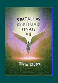 Livro As Batalhas Espirituais Finais – Parte 7
