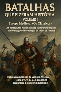 Batalhas Que Fizeram História: Volume I - Europa Medieval (Os Clássicos)