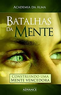 Livro Batalhas da Mente: Construindo uma mente vencedora (Academia da Alma Livro 1)
