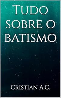 Tudo sobre o batismo