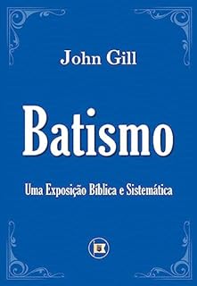 Livro O Batismo: Uma Exposição Bíblica e Sistemática
