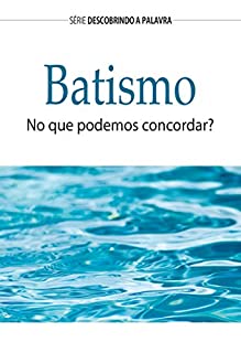 Livro Batismo: No que podemos concordar? (Série Descobrindo a Palavra)