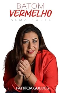 Batom Vermelho, Alma forte: Reflexões de uma mulher que aprendeu a se amar