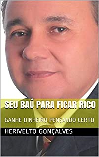 Livro SEU BAÚ PARA FICAR RICO: GANHE DINHEIRO PENSANDO CERTO