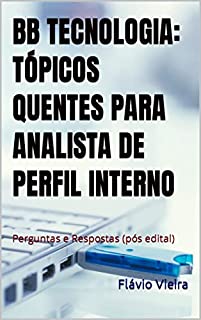 Livro BB TECNOLOGIA: TÓPICOS QUENTES PARA ANALISTA DE PERFIL INTERNO: Perguntas e Respostas (pós edital)