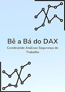 Livro Bê a Bá do DAX - Construindo Análise de Segurança do Trabalho