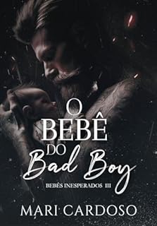 Livro O Bebê do Bad Boy (Bebês Inesperados Livro 3)