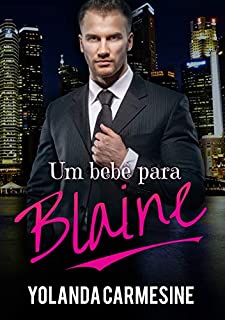 Livro Um Bebê para Blaine (Bilionários no poder Livro 1)
