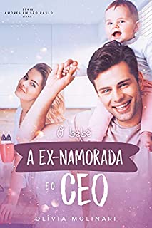 O bebê, a ex-namorada & o CEO (Amores em São Paulo - Livro 3)