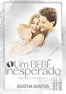 Livro Um Bebê Inesperado (Segunda Chance Livro 2)