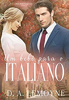 Livro Um Bebê Para o Italiano: Série Bebês Inesperados - Livro 1