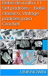 Livro Bebê de malha 11 Set padrões - bebê clássico, Vintage padrões para Crochet