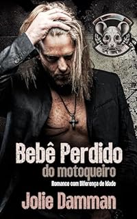 Livro Bebê Perdido do Motoqueiro: Romance com Diferença de Idade (Burnt Rodents MC Livro 1)