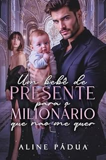 Livro UM BEBÊ DE PRESENTE PARA O MILIONÁRIO QUE NÃO ME QUER