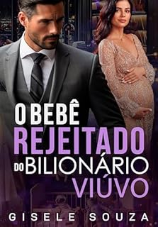 Livro O Bebê Rejeitado do Bilionário Viúvo: (Livro Único)