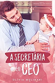 O bebê, a secretária & o CEO (Amores em São Paulo - Livro 1)