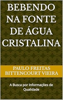 Livro BEBENDO NA FONTE DE ÁGUA CRISTALINA: A Busca por Informações de Qualidade