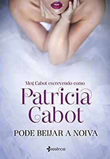 Livro Pode beijar a noiva 2° edição: Meg Cabot escrevendo como Patricia Cabot