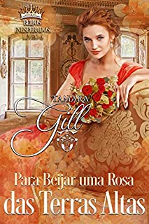 Livro Para Beijar uma Rosa das Terras Altas (Beijos Inesperados Livro 6)