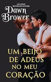 Livro Um Beijo de Adeus no Meu Coração (Intenções do Coração Livro 4)