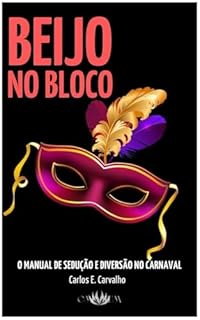 Livro Beijo no Bloco: O Manual de Sedução e Diversão no Carnaval