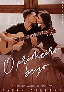 Livro O primeiro beijo (O Calendário do Amor Livro 5)