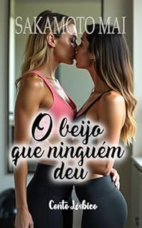 Livro O Beijo que Ninguém Deu: Conto Lésbico