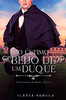 Livro O Último Beijo de Um Duque (CONTOS DE NATAL Livro 5)