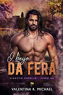 Livro O Beijo da fera (Dinastia Capello Livro 4)