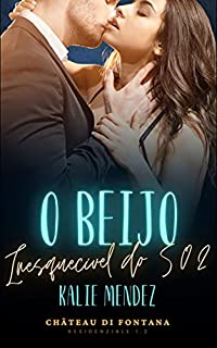 Livro O Beijo Inesquecível do 502 (Château Di Fontana)