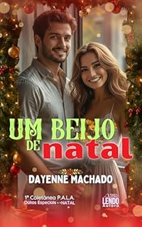 Um Beijo de Natal: 1ª COLETÂNEA P.A.L.A. DATAS ESPECIAIS: NATAL
