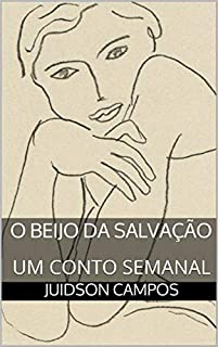Livro O BEIJO DA SALVAÇÃO: UM CONTO SEMANAL