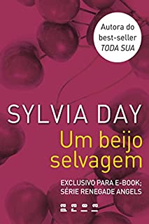 Um beijo selvagem: Série Renegade Angels