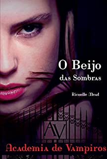 Livro O beijo das sombras (Academia de vampiros Livro 1)